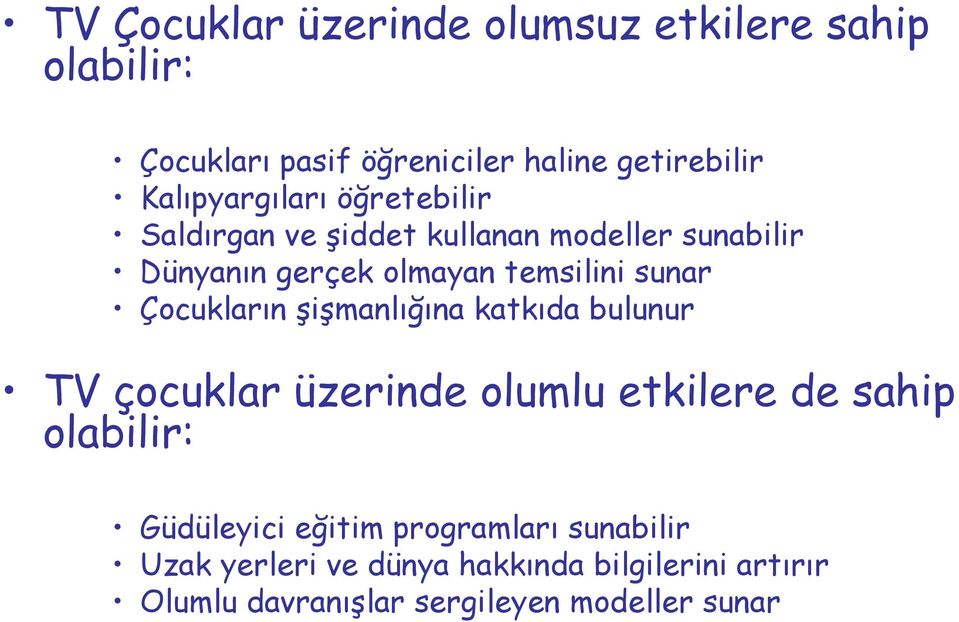 sunar Çocukların şişmanlığına katkıda bulunur TV çocuklar üzerinde olumlu etkilere de sahip olabilir: