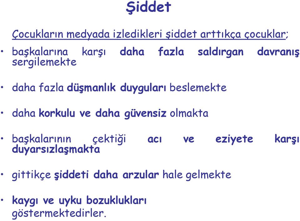 korkulu ve daha güvensiz olmakta başkalarının çektiği acı ve eziyete karşı