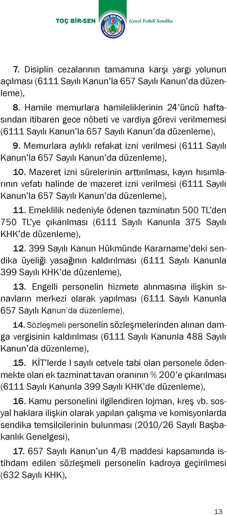 Memurlara aylıklı refakat izni verilmesi (6111 Sayılı Kanun la 657 Sayılı Kanun da düzenleme), 10.