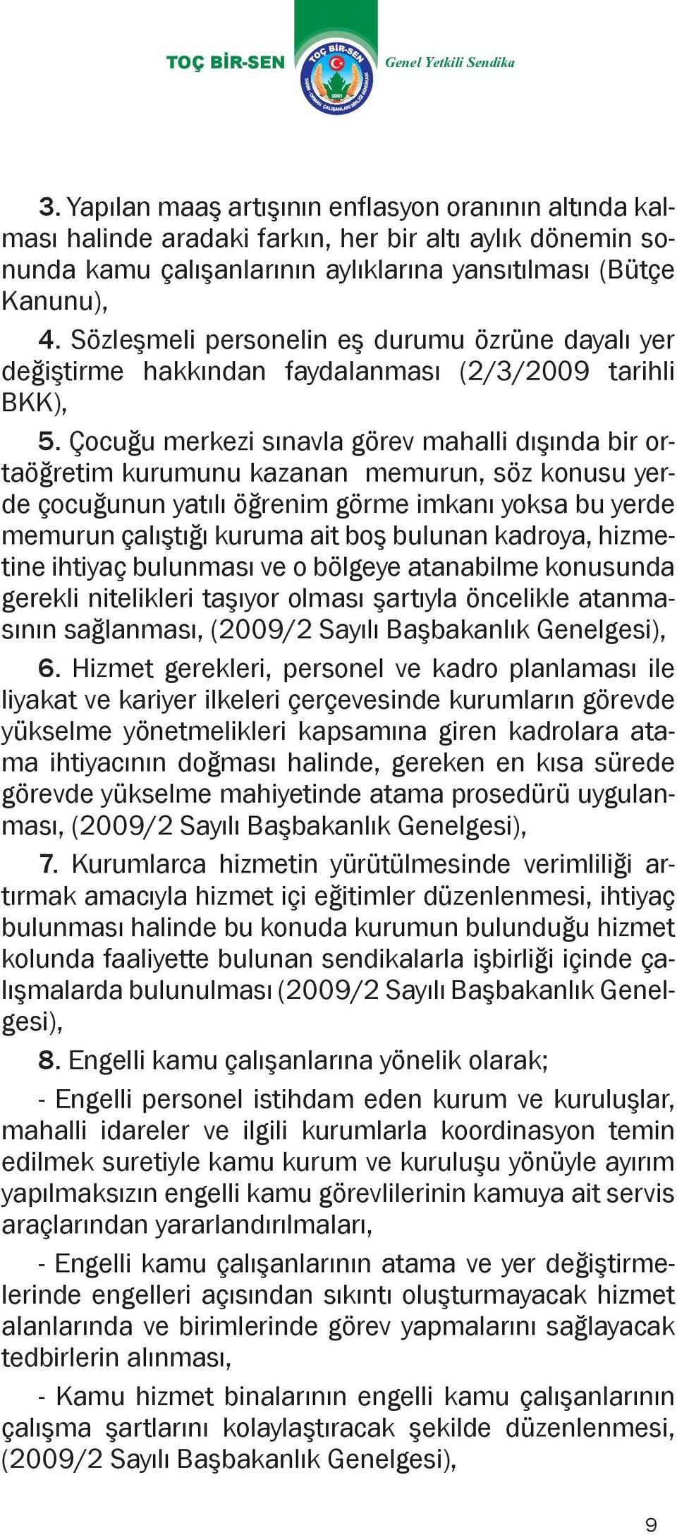 Çocuğu merkezi sınavla görev mahalli dışında bir ortaöğretim kurumunu kazanan memurun, söz konusu yerde çocuğunun yatılı öğrenim görme imkanı yoksa bu yerde memurun çalıştığı kuruma ait boş bulunan