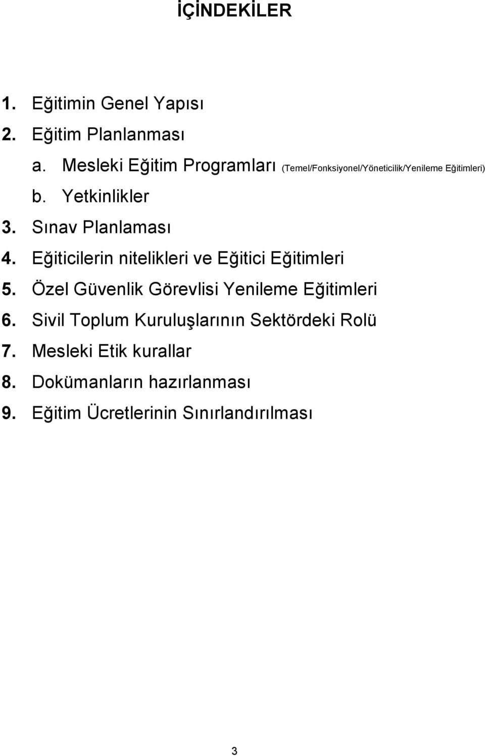 Sınav Planlaması 4. Eğiticilerin nitelikleri ve Eğitici Eğitimleri 5.