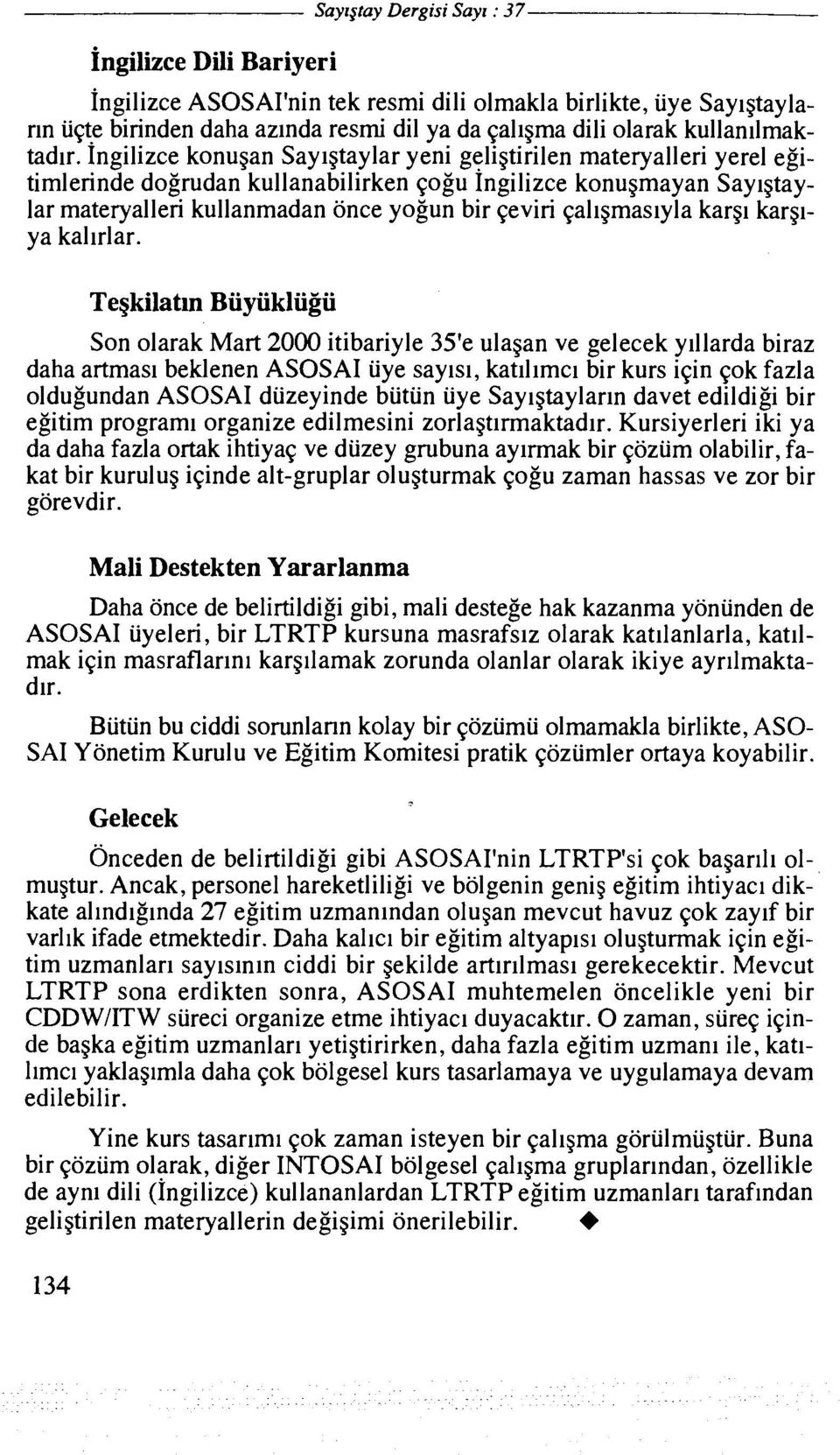 lngilizce konugan Saylgtaylar yeni geligtirilen materyalleri yerel egitimlerinde dogrudan kullanabilirken qogu 1ngilizce konugmayan Saylgtaylar materyalleri kullanmadan once yogun bir qeviri