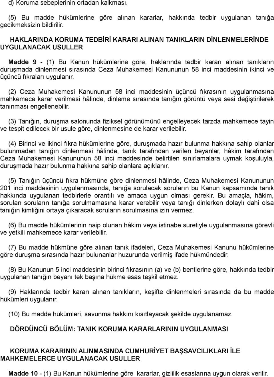 sırasında Ceza Muhakemesi Kanununun 58 inci maddesinin ikinci ve üçüncü fıkraları uygulanır.