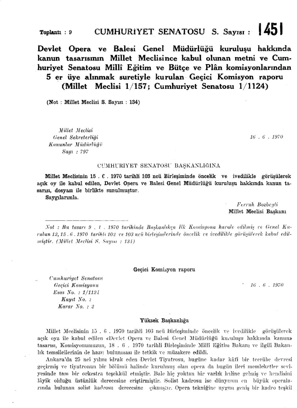 er üye alınmak suretiyle kurulan Geçici Komisyon raporu (Millet Meclisi 1/157; Cumhuriyet Senatosu 1/1124) (Not : Millet Meclisi S. Sayısı : 134) Millet Meclisi Genel Sekreterliği Ki 0.