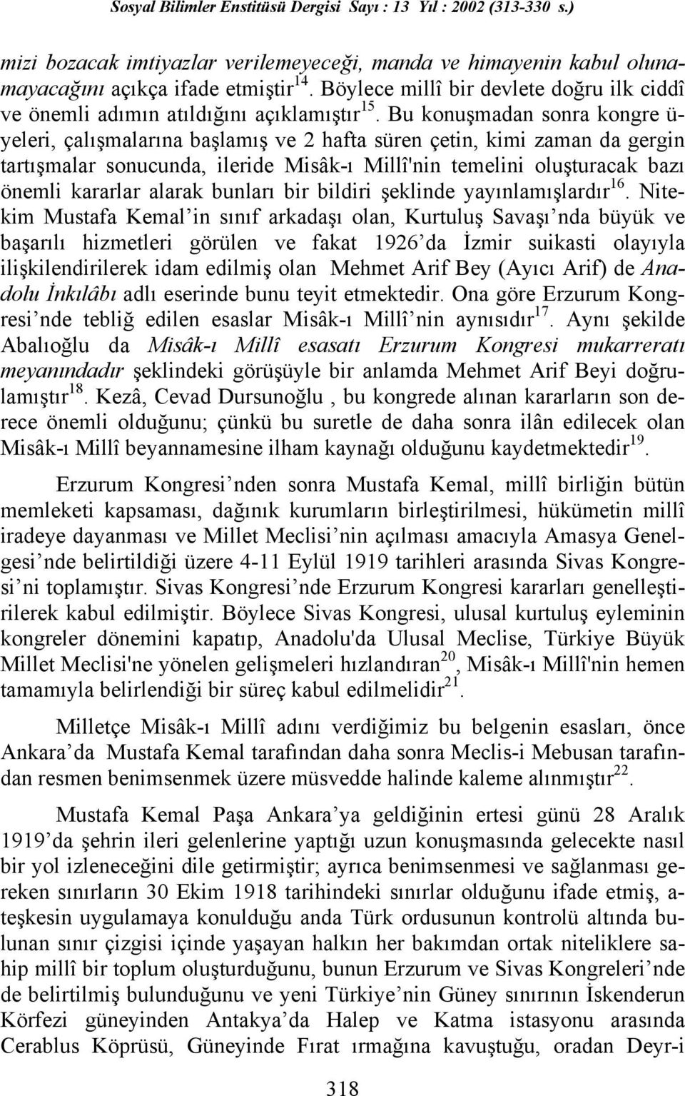 alarak bunları bir bildiri şeklinde yayınlamışlardır 16.