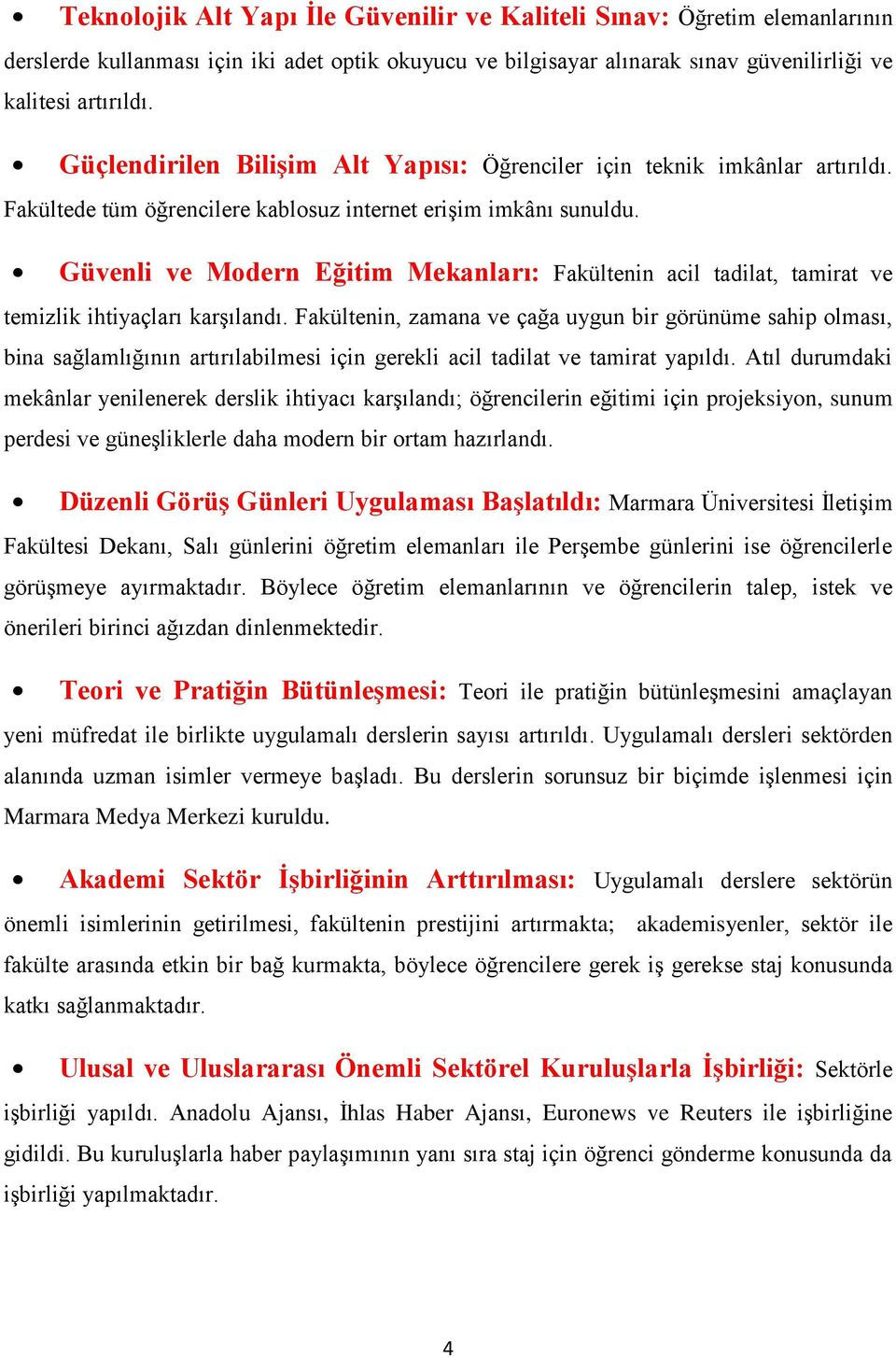 Güvenli ve Modern Eğitim Mekanları: Fakültenin acil tadilat, tamirat ve temizlik ihtiyaçları karşılandı.