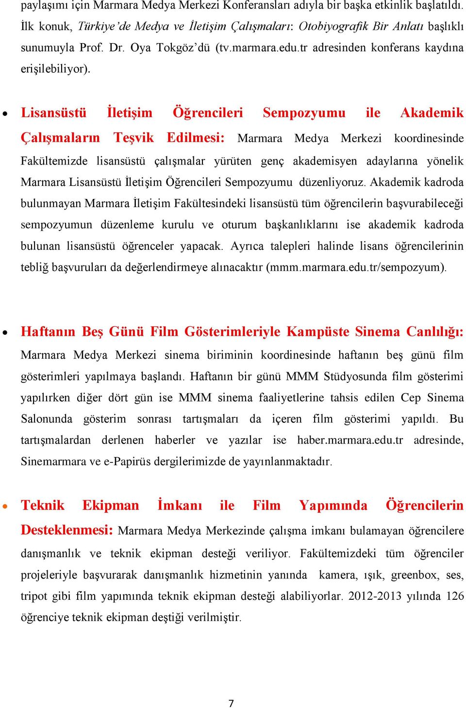 Lisansüstü İletişim Öğrencileri Sempozyumu ile Akademik Çalışmaların Teşvik Edilmesi: Marmara Medya Merkezi koordinesinde Fakültemizde lisansüstü çalışmalar yürüten genç akademisyen adaylarına