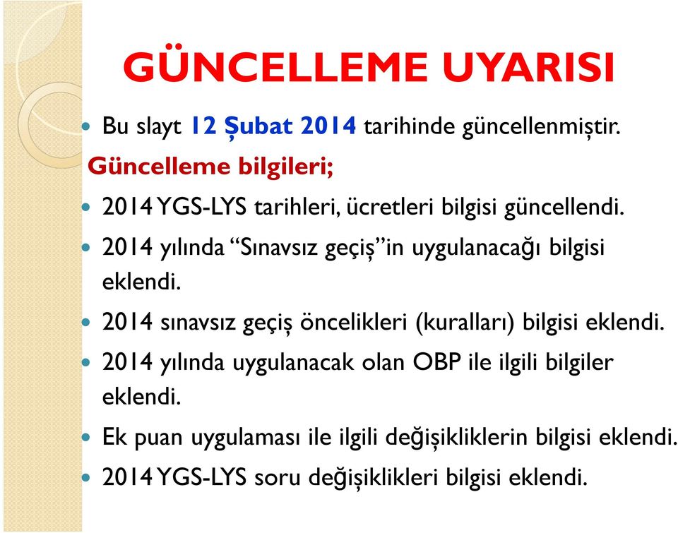 2014 yılında Sınavsız geçiş in uygulanacağı bilgisi eklendi.