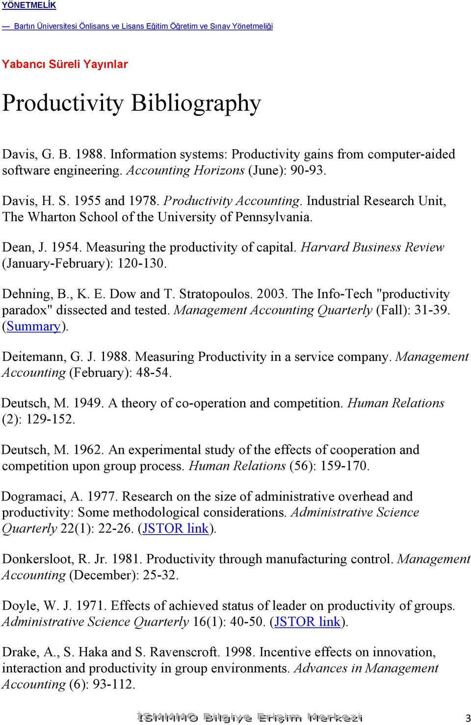 Industrial Research Unit, The Wharton School of the University of Pennsylvania. Dean, J. 1954. Measuring the productivity of capital. Harvard Business Review (January-February): 120-130. Dehning, B.