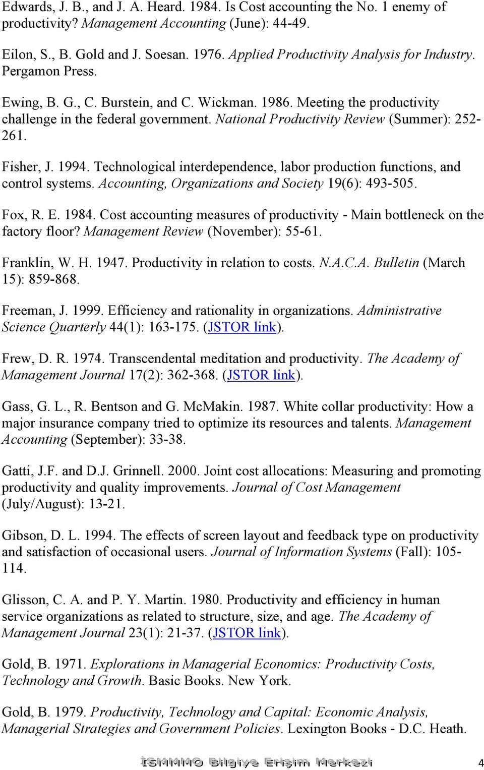 National Productivity Review (Summer): 252-261. Fisher, J. 1994. Technological interdependence, labor production functions, and control systems. Accounting, Organizations and Society 19(6): 493-505.