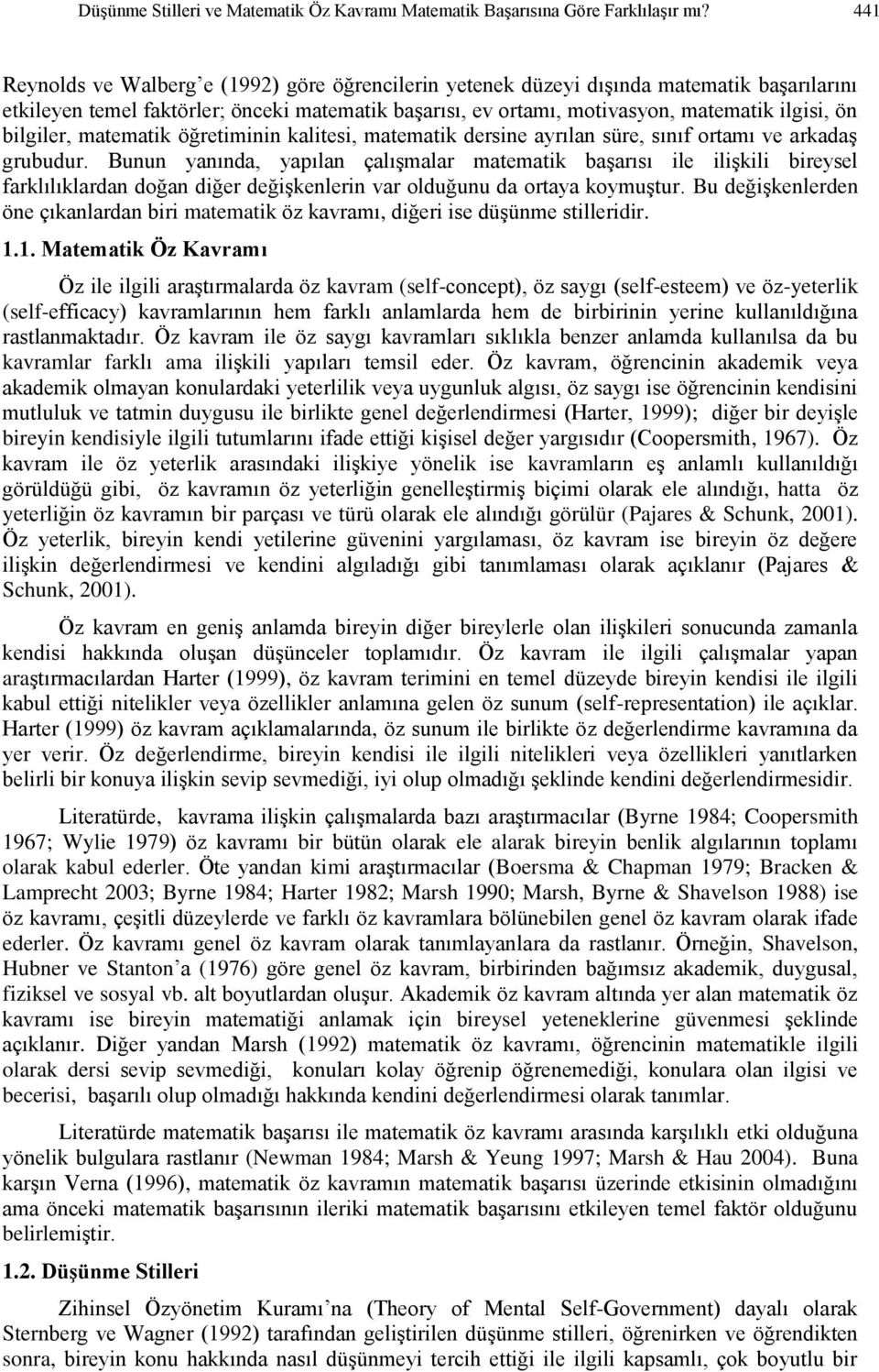 bilgiler, matematik öğretiminin kalitesi, matematik dersine ayrılan süre, sınıf ortamı ve arkadaş grubudur.