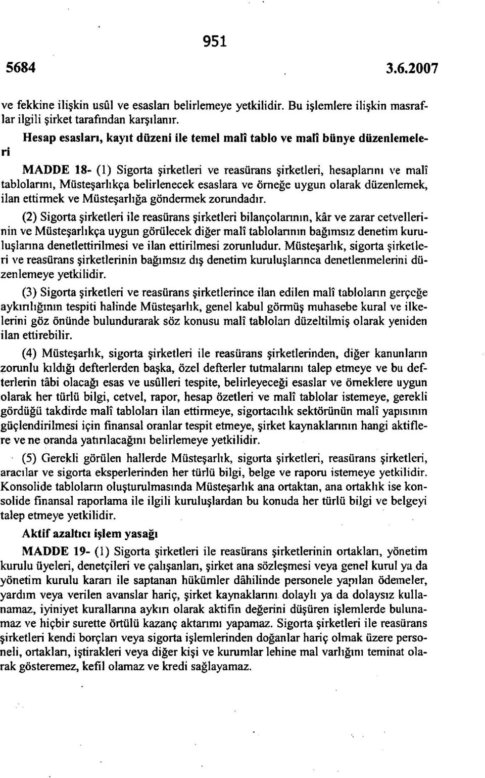 esaslara ve örneğe uygun olarak düzenlemek, ilan ettirmek ve Müsteşarlığa göndermek zorundadır.