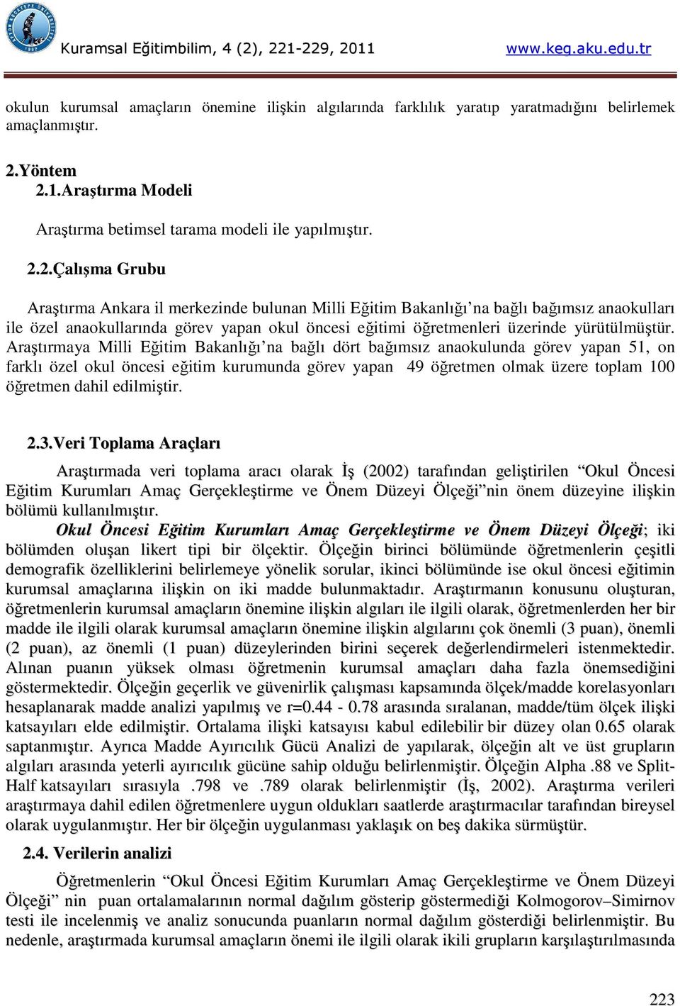 1.Araştırma Modeli Araştırma betimsel tarama modeli ile yapılmıştır. 2.