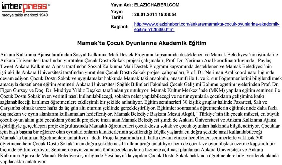 ..paylaş Tweet Ankara Kalkınma Ajansı tarafından Sosyal Kalkınma Mali Destek Programı kapsamında desteklenen ve Mamak Belediyesi nin iştiraki ile Ankara Üniversitesi tarafından yürütülen Çocuk Dostu