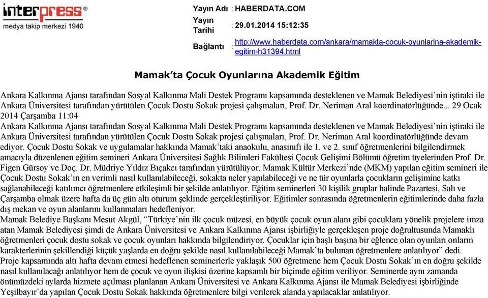 .. 29 Ocak 2014 Çarşamba 11:04 ediyor. Çocuk Dostu Sokak ve uygulamalar hakkında Mamak taki anaokulu, anasınıfı ile 1. ve 2.