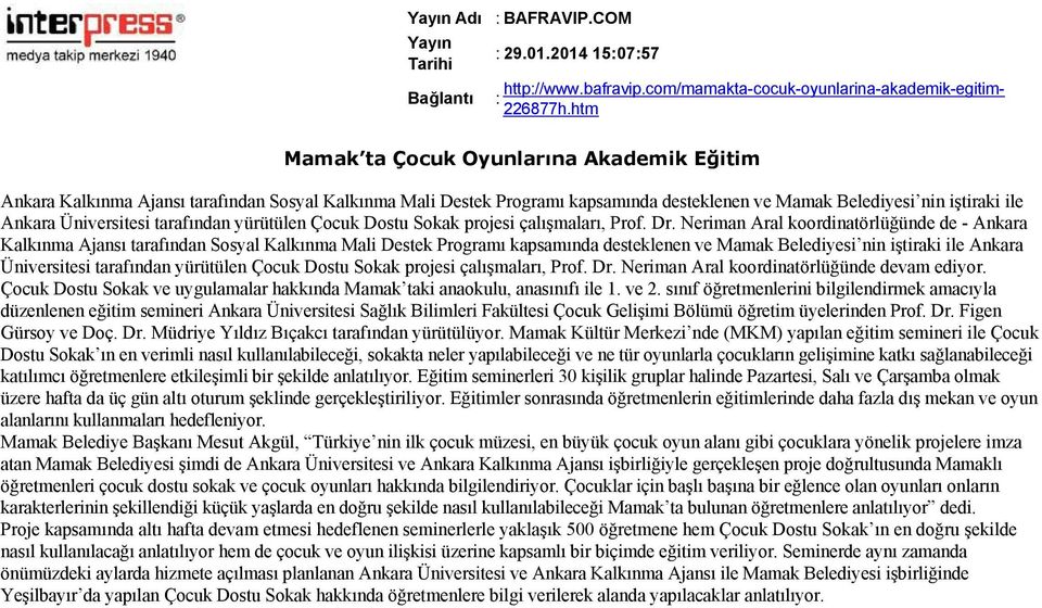 Neriman Aral koordinatörlüğünde de Ankara Kalkınma Ajansı tarafından Sosyal Kalkınma Mali Destek Programı kapsamında desteklenen ve Mamak Belediyesi nin iştiraki ile Ankara Üniversitesi tarafından