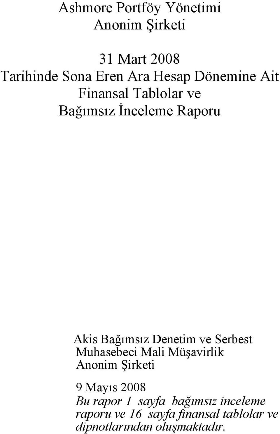 Serbest Muhasebeci Mali Müşavirlik Anonim Şirketi 9 Mayıs 2008 Bu rapor 1 sayfa