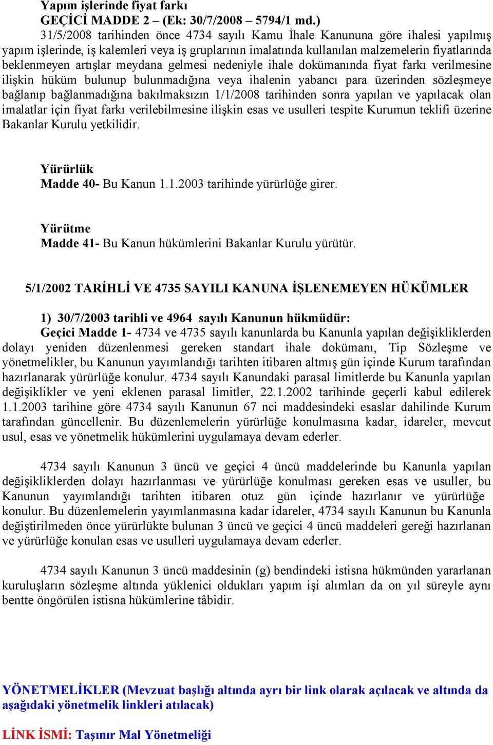 artışlar meydana gelmesi nedeniyle ihale dokümanında fiyat farkı verilmesine ilişkin hüküm bulunup bulunmadığına veya ihalenin yabancı para üzerinden sözleşmeye bağlanıp bağlanmadığına bakılmaksızın