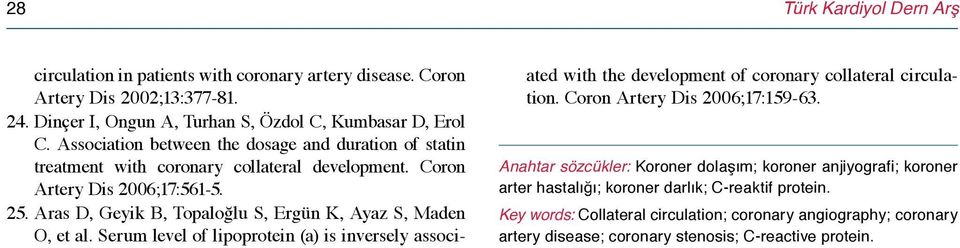 Aras D, Geyik B, Topaloğlu S, Ergün K, Ayaz S, Maden O, et al. Serum level of lipoprotein (a) is inversely associated with the development of coronary collateral circulation.
