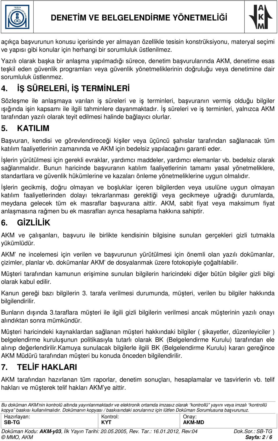 sorumluluk üstlenmez. 4.