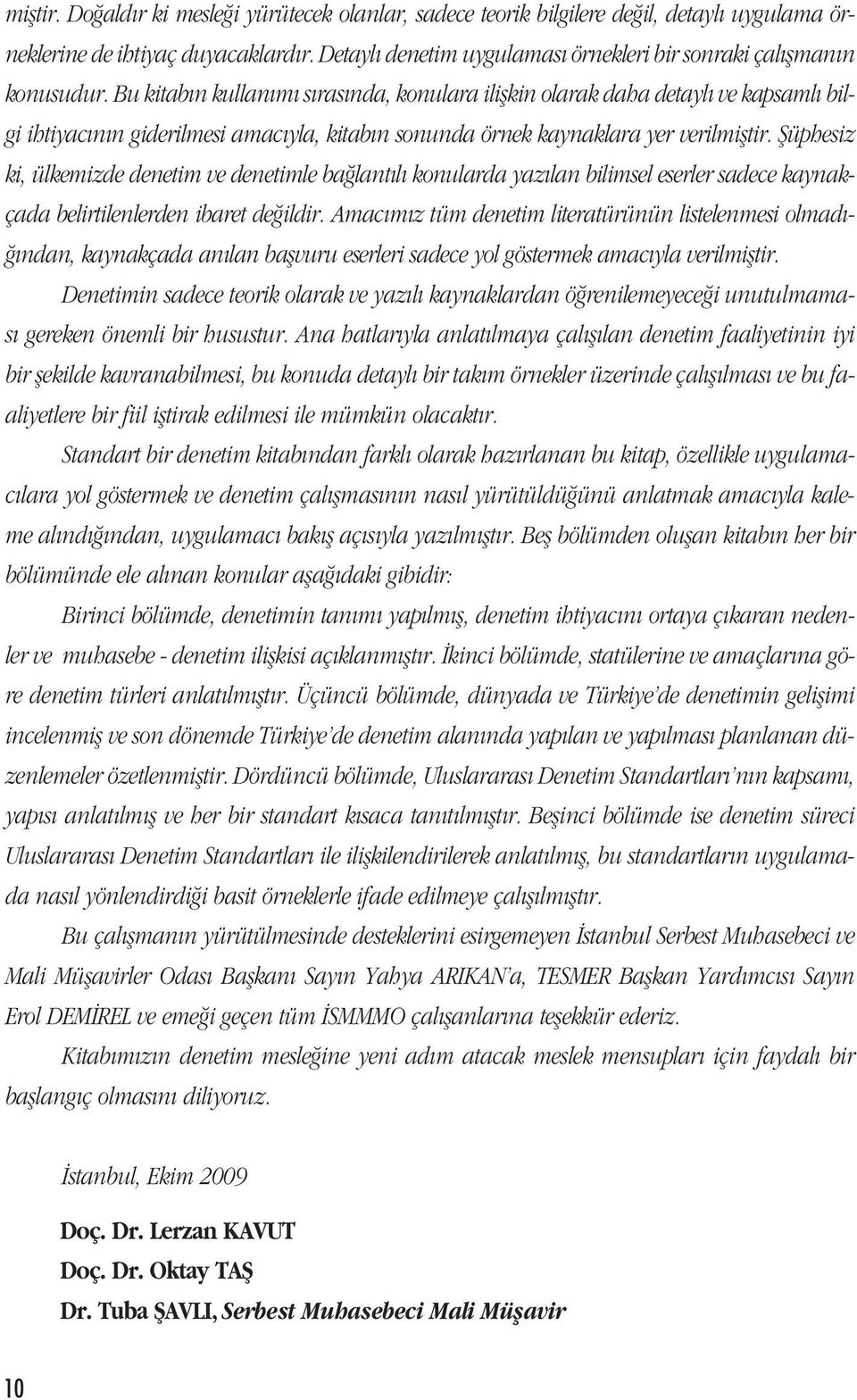 Bu kitab n kullan m s ras nda, konulara iliflkin olarak daha detayl ve kapsaml bilgi ihtiyac n n giderilmesi amac yla, kitab n sonunda örnek kaynaklara yer verilmifltir.