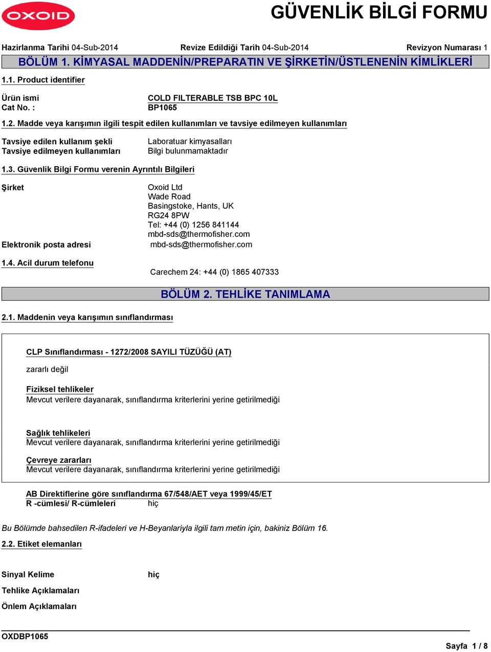 Madde veya karışımın ilgili tespit edilen kullanımları ve tavsiye edilmeyen kullanımları Tavsiye edilen kullanım şekli Tavsiye edilmeyen kullanımları Laboratuar kimyasalları Bilgi bulunmamaktadır 1.3.