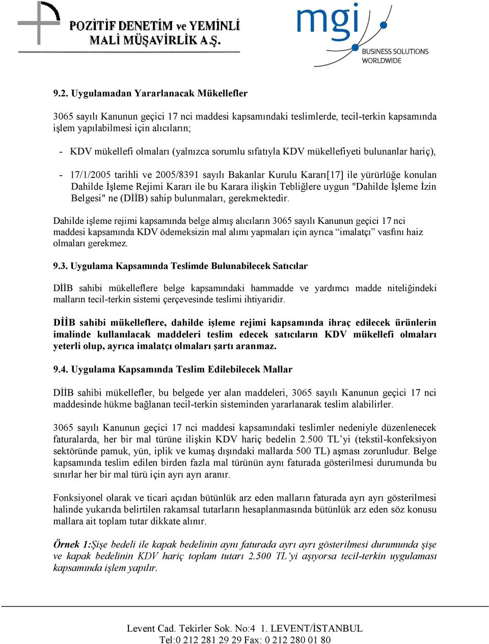 ilişkin Tebliğlere uygun "Dahilde İşleme İzin Belgesi" ne (DİİB) sahip bulunmaları, gerekmektedir.