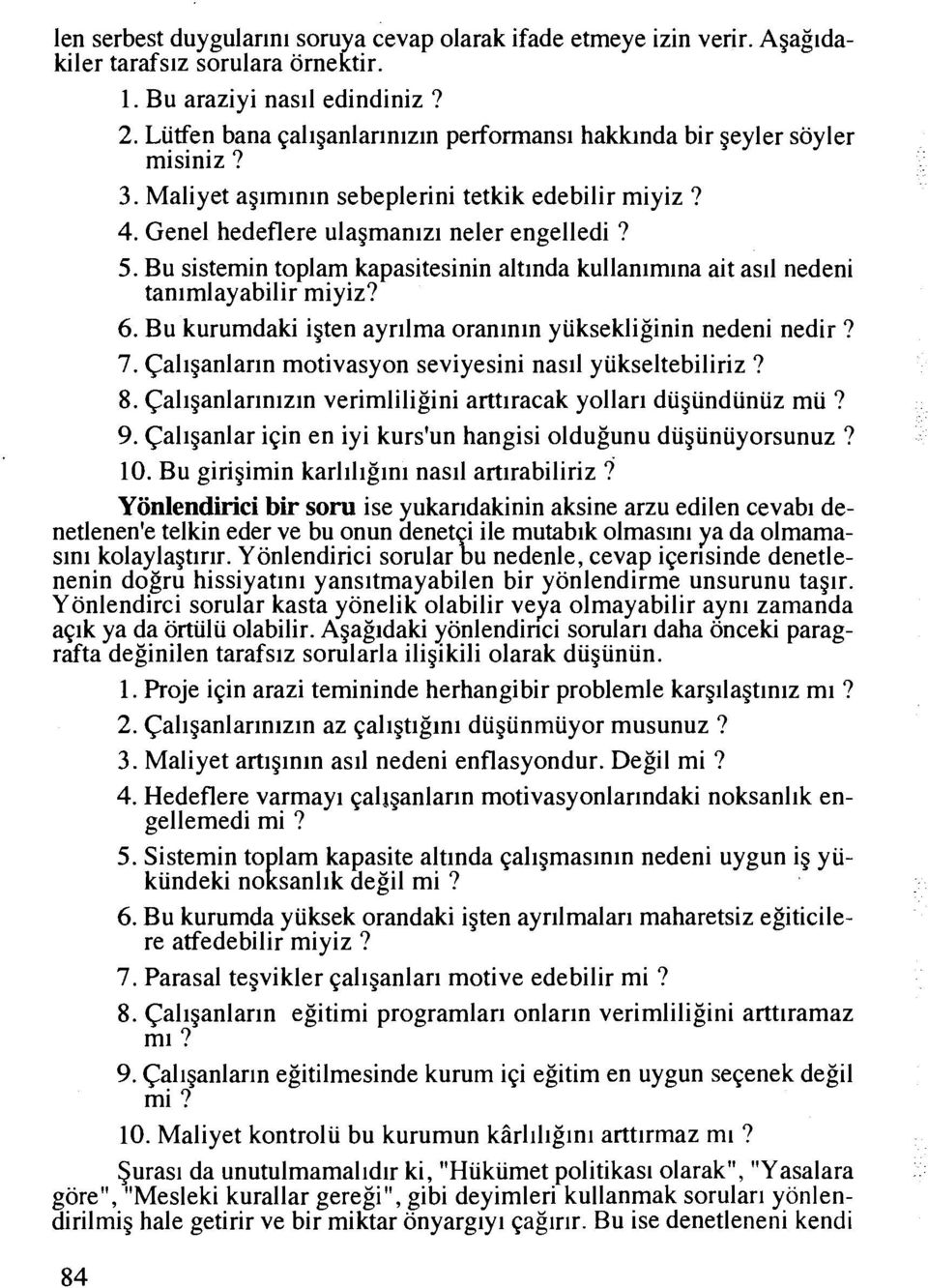 Bu sistemin toplam kapasitesinin altlnda kullan~mlnait as11 nedeni tan~mlayabilir miyiz? 6. Bu kurumdaki igten ayrllma oranlnln yuksekliginin nedeni nedir? 7.