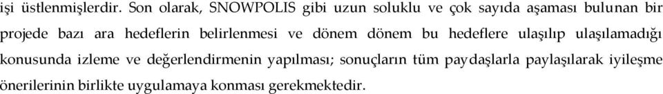 bazı ara hedeflerin belirlenmesi ve dönem dönem bu hedeflere ulaşılıp ulaşılamadığı