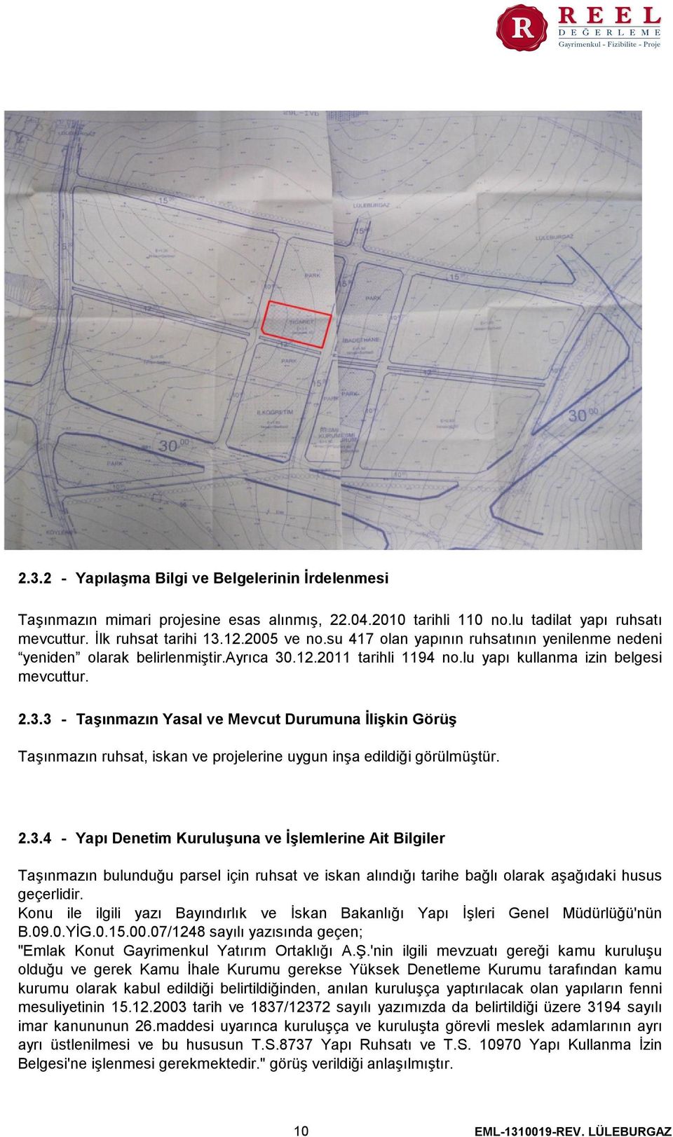 .12.2011 tarihli 1194 no.lu yapı kullanma izin belgesi mevcuttur. 2.3.