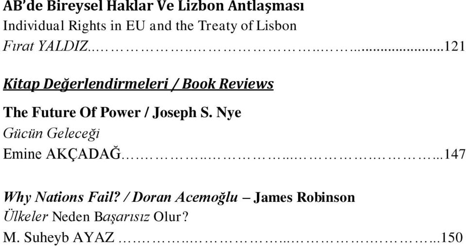 ........121 Kitap Değerlendirmeleri / Book Reviews The Future Of Power / Joseph S.