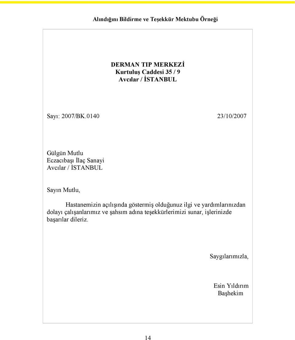 0140 23/10/2007 Gülgün Mutlu Eczacıbaşı İlaç Sanayi Avcılar / İSTANBUL Sayın Mutlu, Hastanemizin