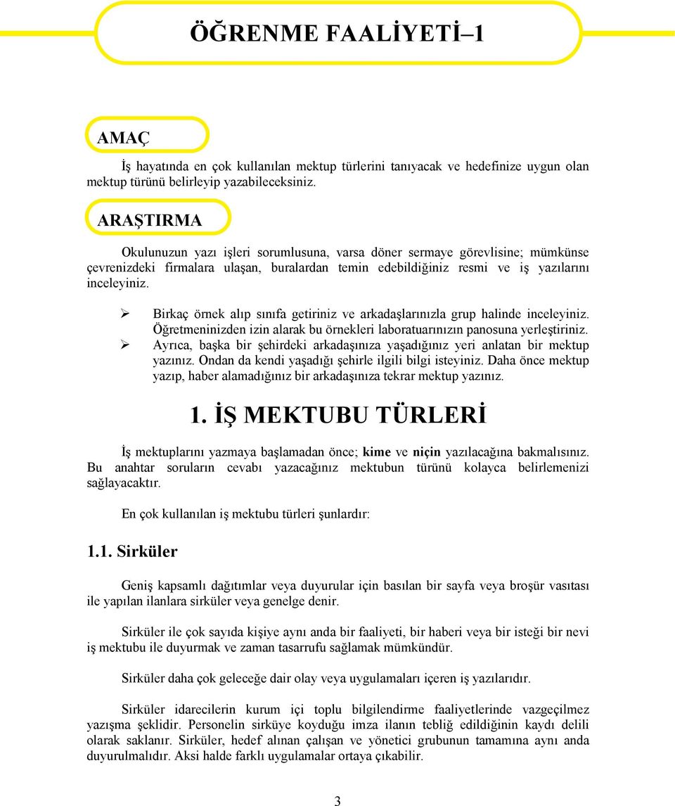 Birkaç örnek alıp sınıfa getiriniz ve arkadaşlarınızla grup halinde inceleyiniz. Öğretmeninizden izin alarak bu örnekleri laboratuarınızın panosuna yerleştiriniz.