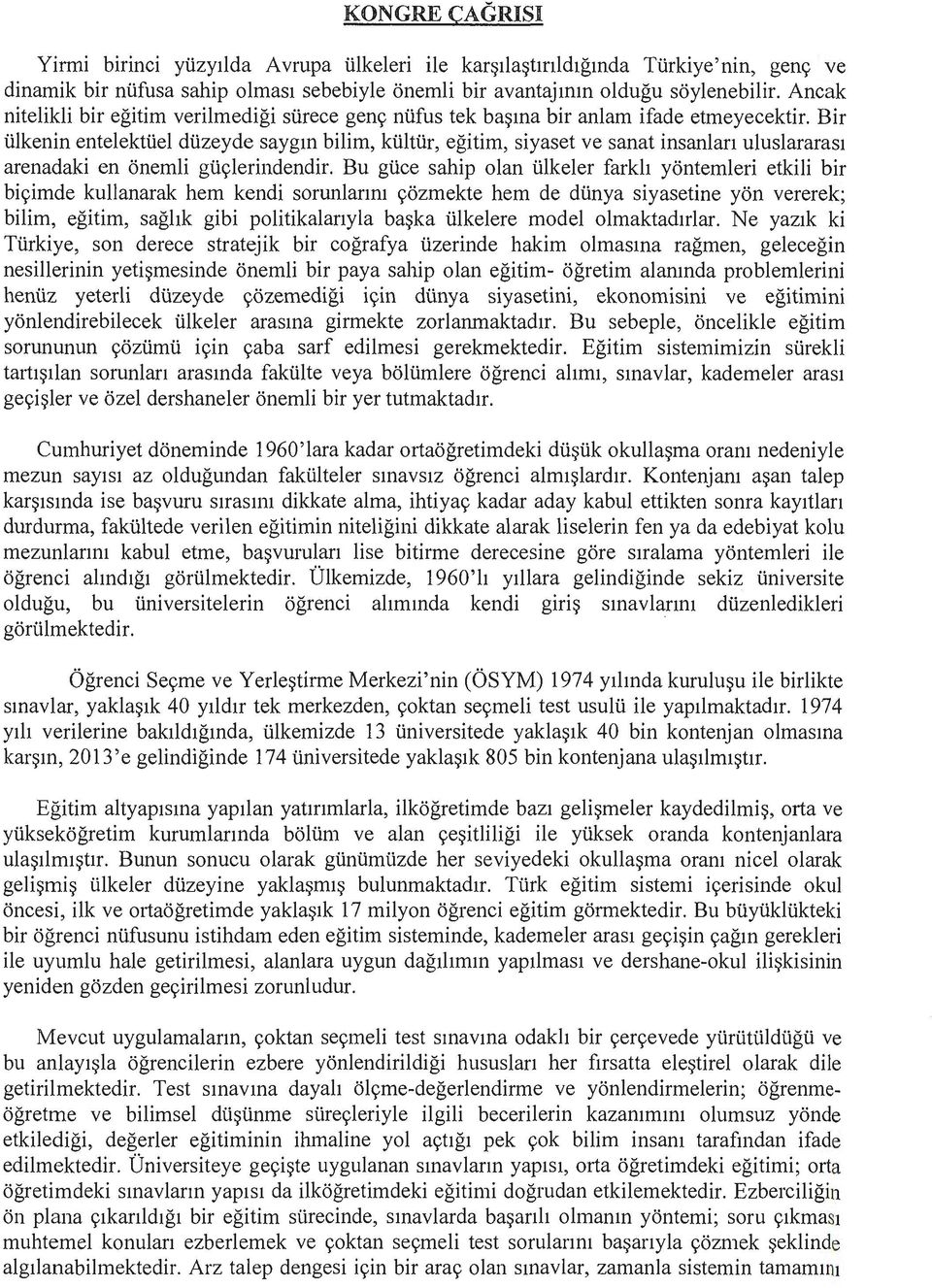 ir, egitim, siyaset ve sanat insanlan uluslararas1 arenadaki en onemli gi.is;lerindendir. Bu gi.