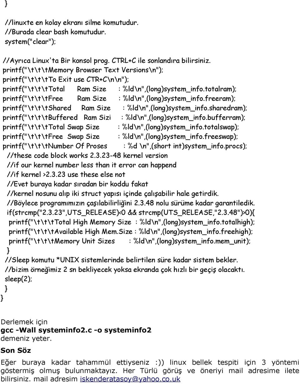 totalram); printf("\t\t\tfree Ram Size : %ld\n",(long)system_info.freeram); printf("\t\t\tshared Ram Size : %ld\n",(long)system_info.