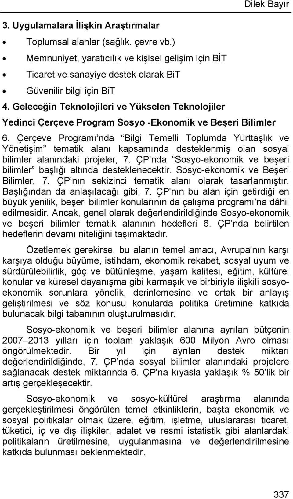 Geleceğin Teknolojileri ve Yükselen Teknolojiler Yedinci Çerçeve Program Sosyo -Ekonomik ve Beşeri Bilimler 6.