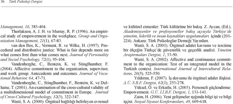 Journal of Personality and Social Psychology, 72(1), 95-104. Vandenberghe, C., Bentein, K. ve Stinglhamber, F. (2004).