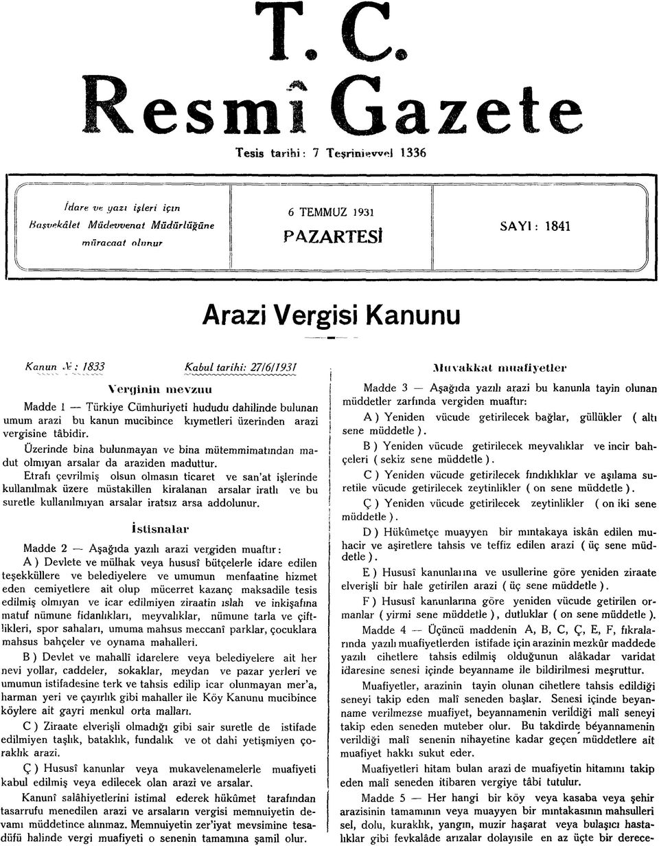 Üzerinde bina bulunmayan ve bina mütemmimatından madut olmıyan arsalar da araziden maduttur.