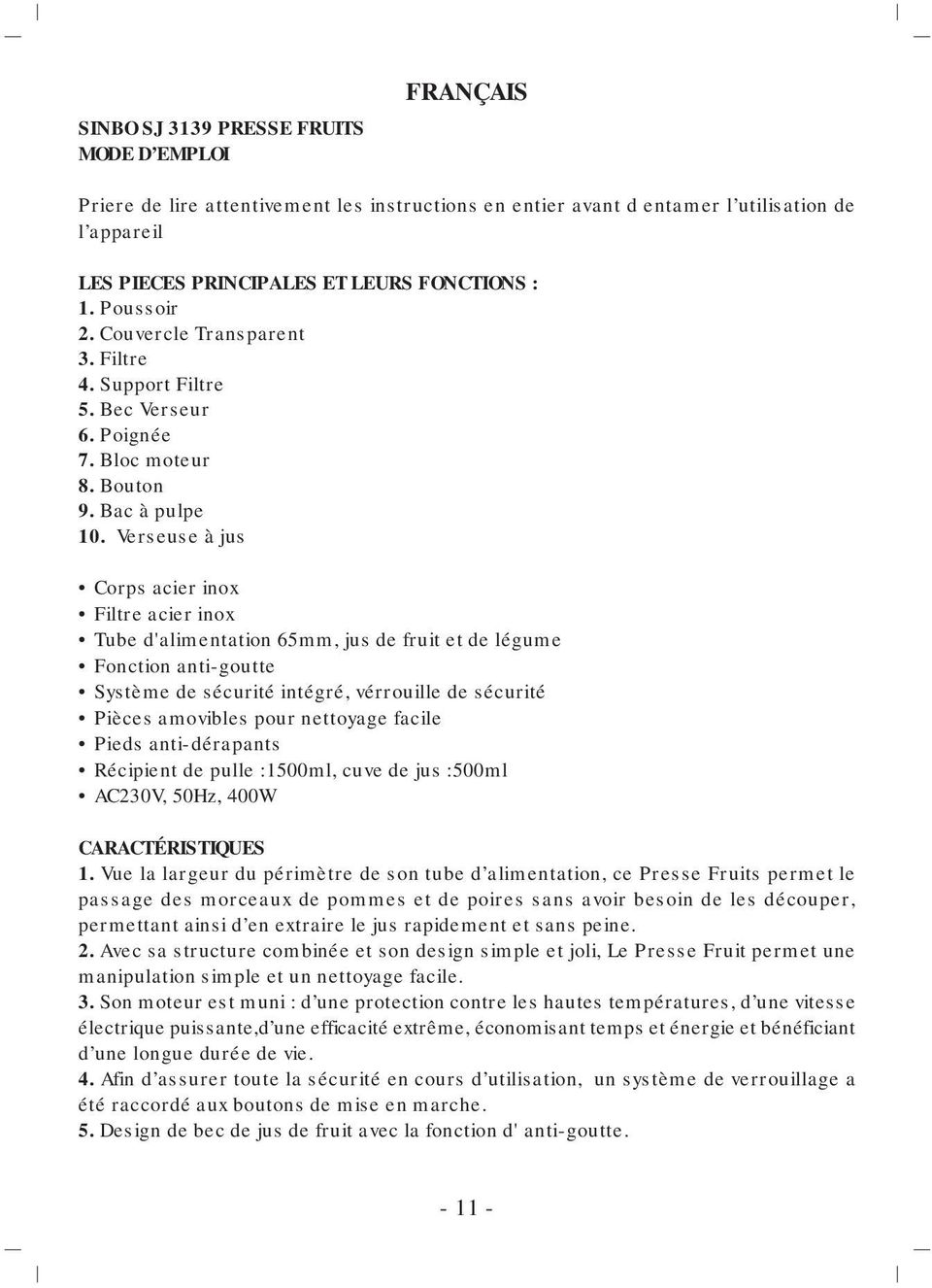 Verseuse à jus Corps acier inox Filtre acier inox Tube d'alimentation 65mm, jus de fruit et de légume Fonction anti-goutte Système de sécurité intégré, vérrouille de sécurité Pièces amovibles pour