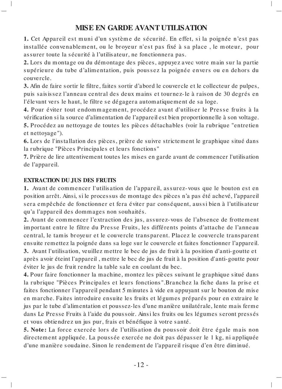 Lors du montage ou du démontage des pièces, appuyez avec votre main sur la partie supérieure du tube d alimentation, puis poussez la poignée envers ou en dehors du couvercle. 3.