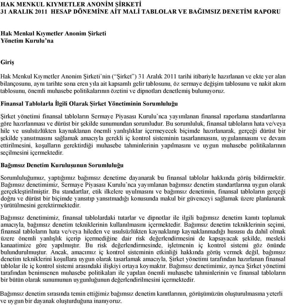 politikalarının özetini ve dipnotları denetlemiş bulunuyoruz.