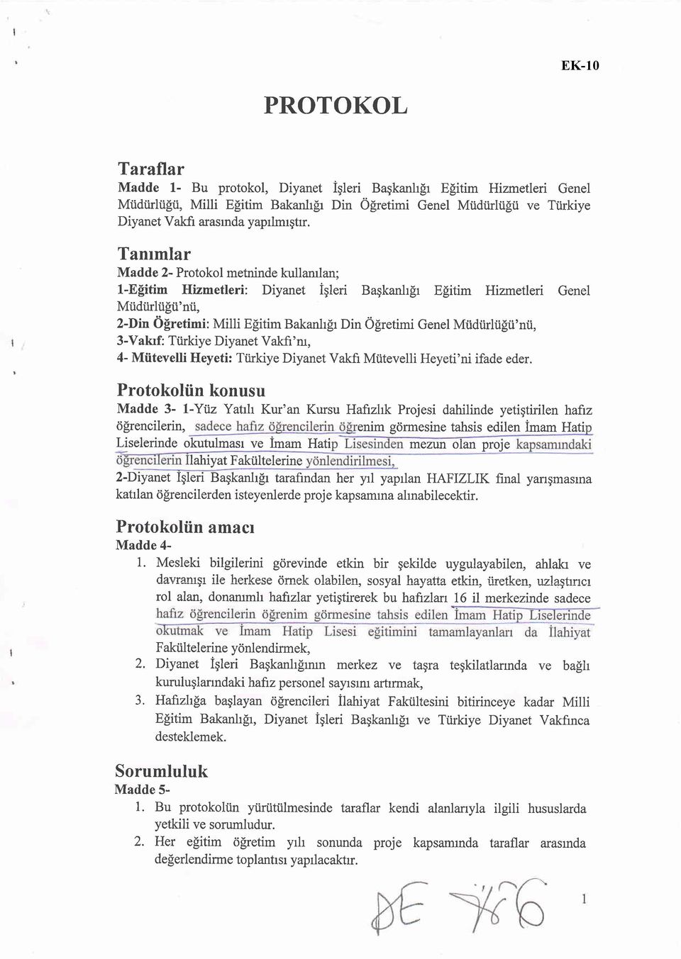 Tanrmlar Madde 2- Protokol metninde kullamlan; l-efitim Hizmetleri: Diyanet igleri Bagkanhpr E[itim Hizmetleri Genel Miidtirlii[ii'nii, 2-Din Ofretimi: Milti E$itim Bakanhpr Din Ogretimi Genel