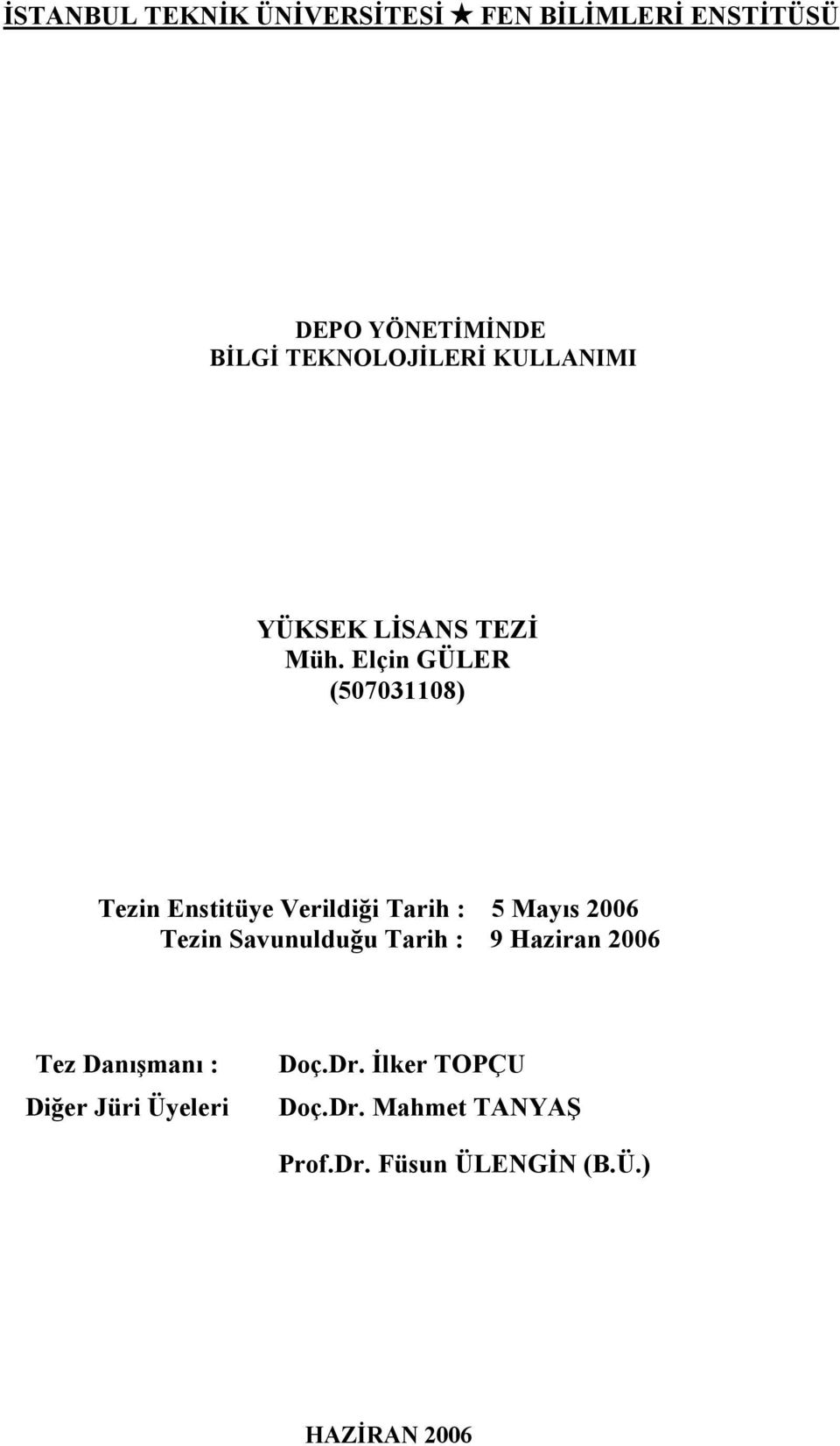 Elçin GÜLER (507031108) Tezin Enstitüye Verildiği Tarih : 5 Mayıs 2006 Tezin Savunulduğu