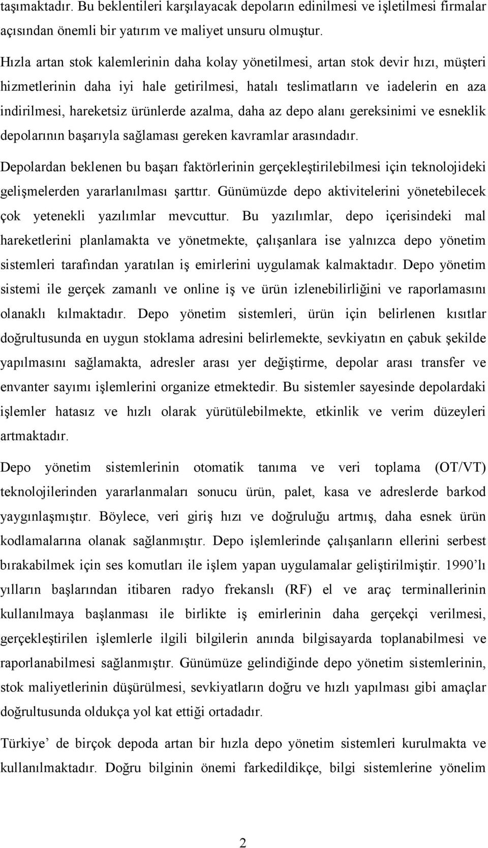 ürünlerde azalma, daha az depo alanı gereksinimi ve esneklik depolarının başarıyla sağlaması gereken kavramlar arasındadır.