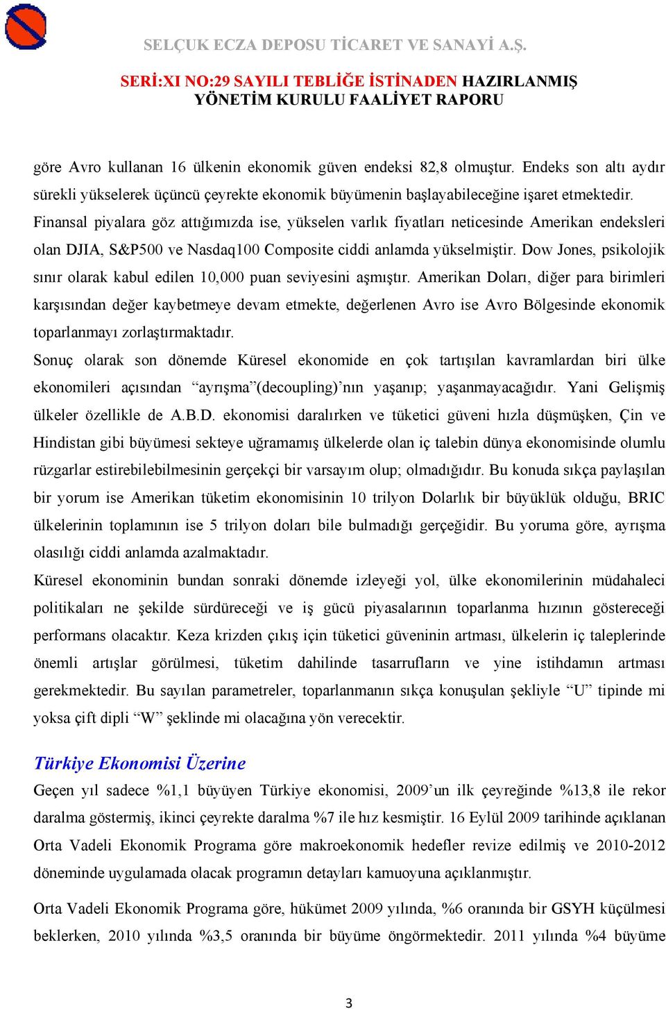 Dow Jones, psikolojik sınır olarak kabul edilen 10,000 puan seviyesini aşmıştır.