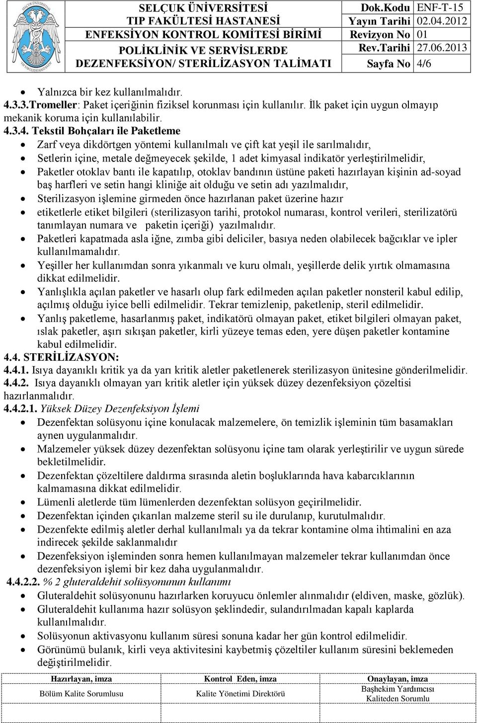 3.3.Tromeller: Paket içeriğinin fiziksel korunması için kullanılır. İlk paket için uygun olmayıp mekanik koruma için kullanılabilir. 4.