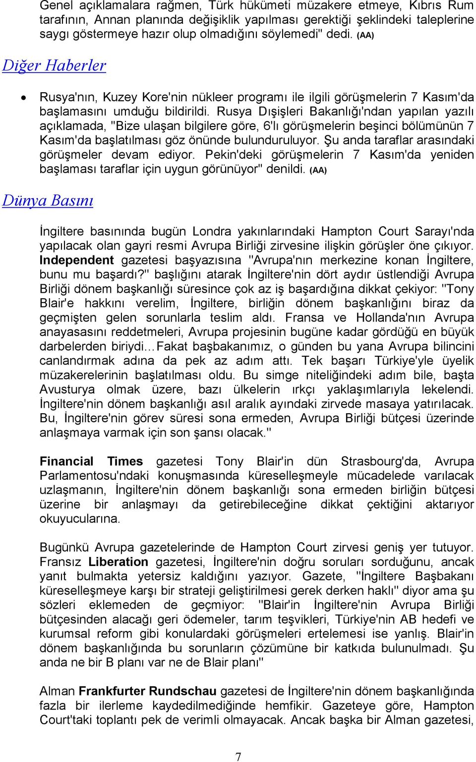 Rusya Dışişleri Bakanlığı'ndan yapılan yazılı açıklamada, ''Bize ulaşan bilgilere göre, 6'lı görüşmelerin beşinci bölümünün 7 Kasım'da başlatılması göz önünde bulunduruluyor.