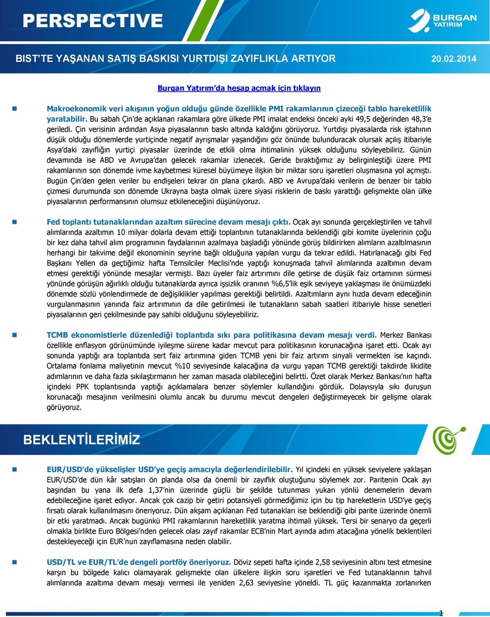 Bu sabah Çin de açıklanan rakamlara göre ülkede PMI imalat endeksi önceki ayki 49,5 değerinden 48,3 e geriledi. Çin verisinin ardından Asya piyasalarının baskı altında kaldığını görüyoruz.