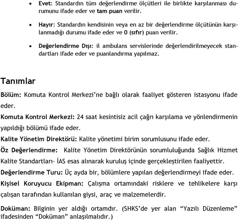 Değerlendirme Dışı: il ambulans servislerinde değerlendirilmeyecek standartları ifade eder ve puanlandırma yapılmaz.