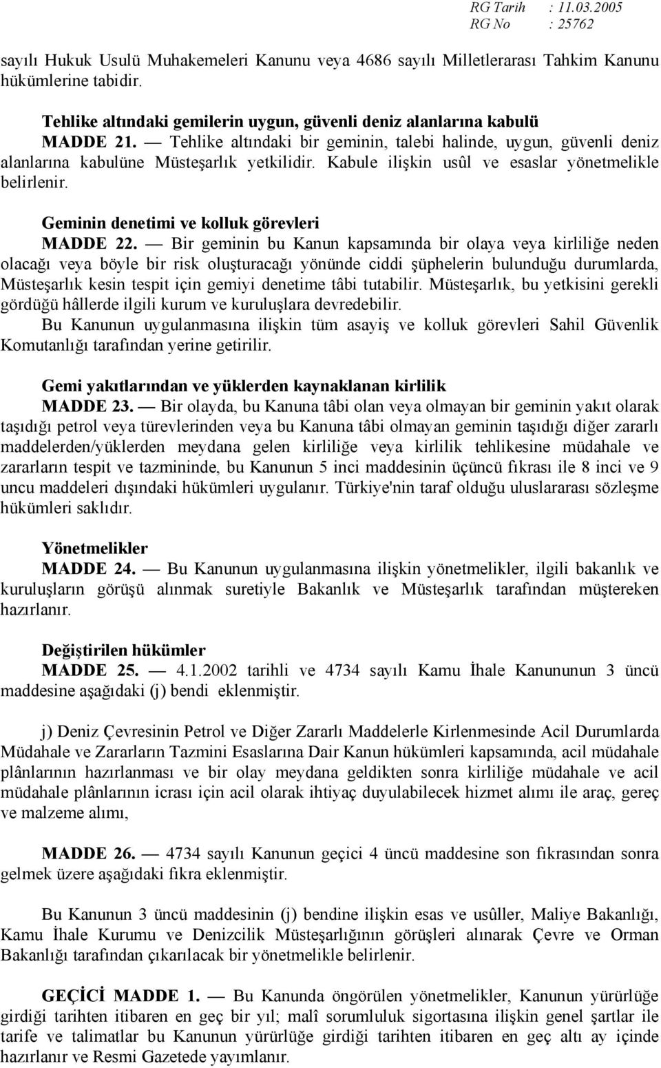 Geminin denetimi ve kolluk görevleri MADDE 22.